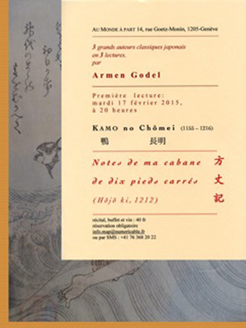 "Notes de ma cabane de dix pieds carrés" de Kamo no Chômei, lecture d'Armen Godel - première d'une série de trois lectures consacrées à trois grands auteurs classiques japonais  mardi 17 février 2015 à 20 heures