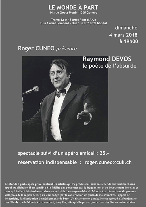 Raymond DEVOS, le poète de l’absurde présenté par Roger CUNEO Dimanche 4 mars 2018 à 19 heures spectacle suivi d’un apéro amical : 25.-