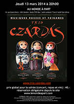 Trio CZARDAS Sébastien BRUGIERE Jérémy VANNEREAU Micha KHAZIZOV musiques russes et tziganes www.trio.czardas.com jeudi 13 mars 2014 à 20h00