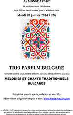 « TRIO PARFUM BULGARE » GERGANA KUSHEVA- chant, ATANAS MARINOV- clarinette, IVAYLO DIMITROV- accordéon MELODIES ET CHANTS TRADITIONNELS BULGARES