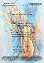 Gérard LE CLERC, violoncelle Muriel SLATKINE, piano   Mercredi 3 MAI 2023, 20h00  Concert et petit buffet : 30.- Réservation indispensable : sylviane.14gm@gmail.com    Programme : Maurice RAVEL, sonate posthume (1897) Francis POULENC, sonate (1948) Claude DEBUSSY, sonate (1915)
