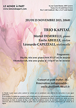"TRIO KAPITAL" Mertol DEMIRELLI, piano - Émile ABEILLE, violon - Léonardo CAPEZZALI, violoncelle  Jeudi 23 NOVEMBRE 2023, 20h00 