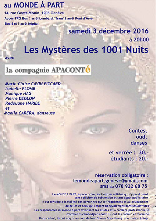 “Les Mystères des mille et une nuits” par la Compagnie APACONTÉ : Marie-Claire CAVIN PICCARD, Isabelle PLOMB, Monique HAG, Pierre DÉGLON et Redouane HARIBE et Maelia CARERA, danseuse samedi 3 décembre 2016 à 19 heures Contes, oud, danses et verrée : 30.-