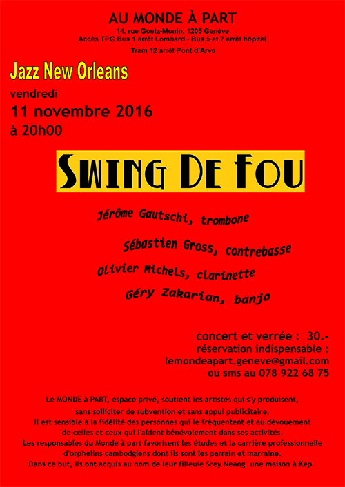 “Swing de Fou”  Jazz New Orleans Jérôme Gautschi, trombone - Sébastien Gross, contrebasse - Olivier Michels, clarinette et Géry Zakarian, banjo vendredi 11 novembre 2016 à 20 heures concert et verrée : 30.-