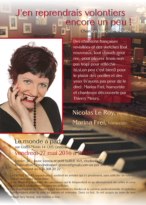 “J’en reprendrais volontiers encore un peu !” chansons françaises revisitées et sketches avec Marina Frei, humoriste et chanteuse et Nicolas Le Roy, piano vendredi 27 mai 2016 à 20h00 récital et verrée : 30-  AVS-étudiants : 25.-