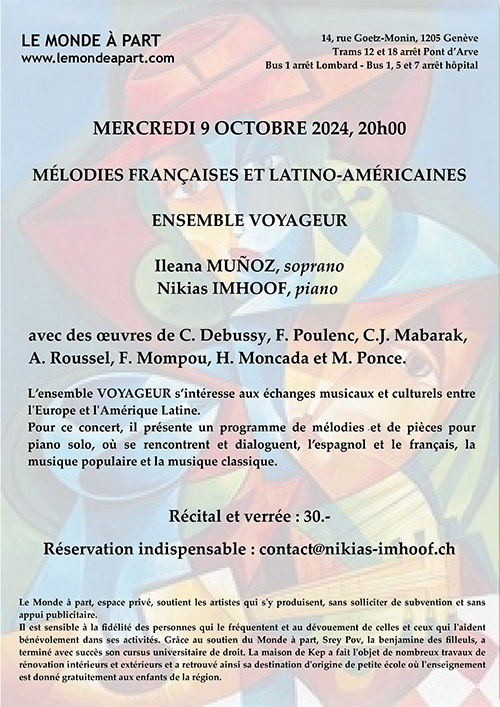 MÉLODIES FRANÇAISES ET LATINO-AMÉRICAINES ENSEMBLE VOYAGEUR  Ileana MUÑOZ, soprano, Nikias IMHOOF, piano  MERCREDI 9 OCTOBRE 2024, 20h00  Récital et verrée : 30.- Réservation indispensable : contact@nikias-imhoof.ch