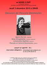 Œuvres de Pascale Desmeules Agnès Perret, soprano - Nina d'Angiolella, mezzo-soprano - Antoinette Baehler, basson - Pascale et Gérard Desmeules, piano jeudi 3 décembre 2015 à 20 heures Concert et apéritif : fr. 30.-