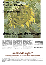 « Deux doigts de voyage, un spectacle à déguster » Vincent Aubert, Mathieu Chardet, comédiens Jacques Siron, musicien  vendredi 18 septembre 2015 à 20h00  récital et apéritif: Fr 23.- et Fr 17.-