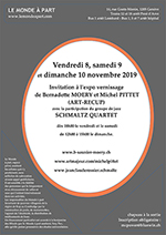 Vendredi 8, samedi 9 et dimanche 10 novembre 2019 Invitation à l'expo vernissage de Bernadette MOERY et Michel PITTET (ART-RECUP) avec la participation du groupe de jazz SCHMALTZ QUARTET  Inscription obligatoire : mcpower@bluewin.ch  dès 18h00 le vendredi 8 novembre 2019 et le samedi 9 novembre 2019 de 12h00 à 15h00 le dimanche 10 novembre 2019.