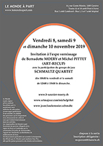 Vendredi 8, samedi 9 et dimanche 10 novembre 2019 Invitation à l'expo vernissage de Bernadette MOERY et Michel PITTET (ART-RECUP) avec la participation du groupe de jazz SCHMALTZ QUARTET  Inscription obligatoire : mcpower@bluewin.ch  dès 18h00 le vendredi 8 novembre 2019 et le samedi 9 novembre 2019 de 12h00 à 15h00 le dimanche 10 novembre 2019.