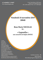 “Leporella”, une nouvelle de Stefan ZWEIG lue par Rose Marie NICOLAS Vendredi 15 novembre 2019 à 20 heures Lecture et verrée : 30.- Réservation obligatoire : lemondeapart.geneve@gmail.com