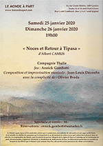 « Noces et Retour à Tipasa » d’Albert CAMUS Compagnie Thalie - Jeu : Annick Gambotti Composition et improvisation musicale : Jean-Louis Déconfin avec la complicité de : Olivier Broda Samedi 25 janvier 2020 et dimanche 26 janvier 2020, à 19 heures Spectacle et verrée : 30.- Réservations indispensables : annick.gambotti@wanadoo.fr