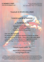 TANGO AMOR & SANGRE par PAMPAYLAVIA Oswald VENTURA, chant Nico ÁLVAREZ, guitare Leandro ROUCO, guitare  Concert et petit buffet : 30.- Réservation indispensable : osmog57@gmail.com  Vendredi 24 MARS 2023, 20h00